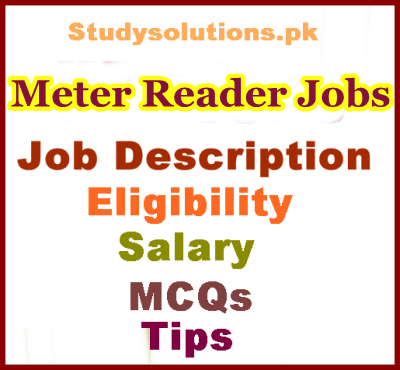 Meter Reader Jobs in WAPDA, SNGPL, WASA & SSGC, Job Description, Pay, Tips, Powers & FAQs